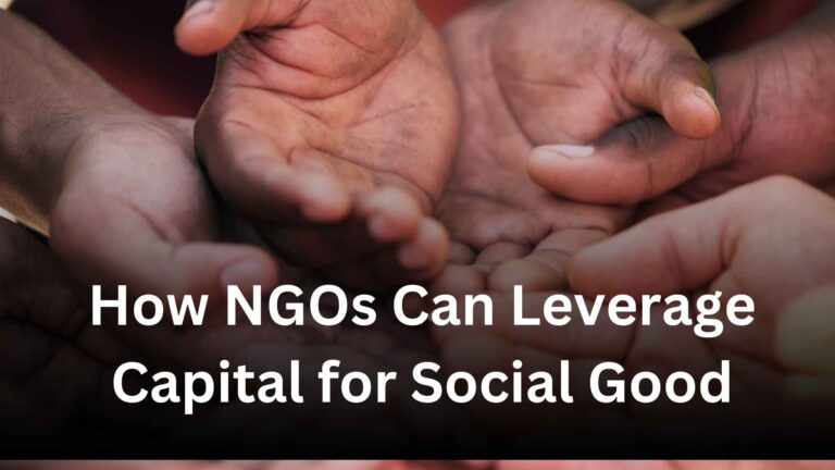 How NGOs Can Leverage Capital for Social Good