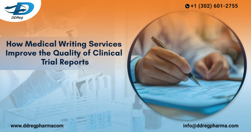 How-Medical-Writing-Services-Improve-the-Quality-of-Clinical-Trial-Reports