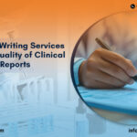 How-Medical-Writing-Services-Improve-the-Quality-of-Clinical-Trial-Reports