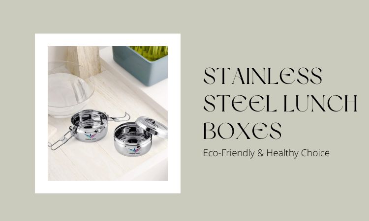 Stainless Steel Lunch Boxes Eco-Friendly & Healthy Choice