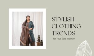 Top Stylish Clothing Trends for Plus Size Women