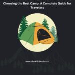 Choosing the Best Camp A Complete Guide for Travelers