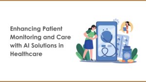 Patient monitoring and care with AI solutions