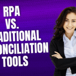 RPA vs. Traditional Reconciliation Tools (1)