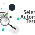 Why Selenium is the Go-To Tool for Automated Testing?