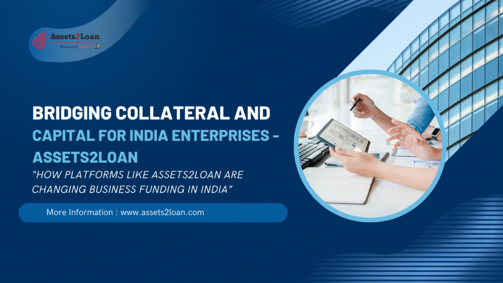 Bridging Collateral & Capital for India’s Enterprises