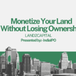 Monetize Your Land Without Losing Ownership
