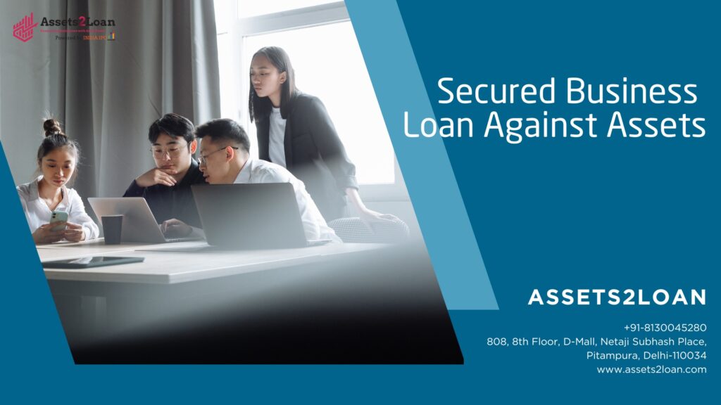 Secured Business Loan Against Assets