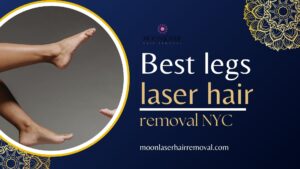 Best legs laser hair removal NYC