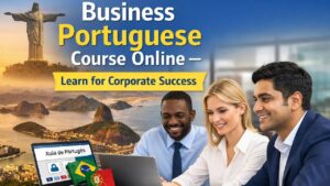 Business Portuguese Course Online – Learn for Corporate Success