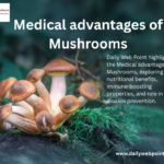 Medical advantages of Mushrooms