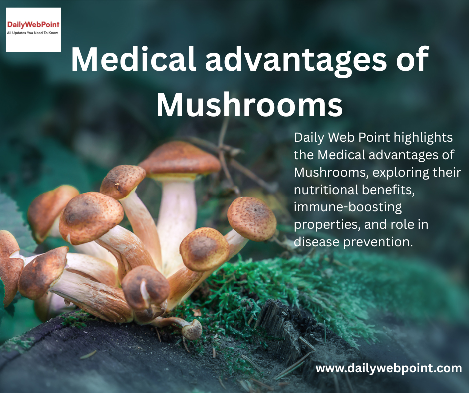 Medical advantages of Mushrooms
