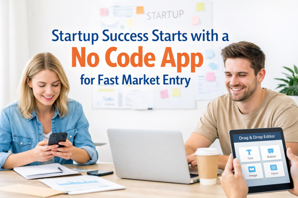 Startup Success Starts with a No Code App for Fast Market Entry
