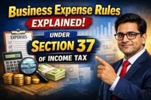 Business Expense Rules Explained Under Section 37 of Income Tax