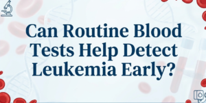 Can Routine Blood Tests Help Detect Leukemia Early