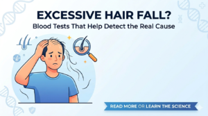 Excessive Hair Fall Blood Tests That Help Detect the Real Cause