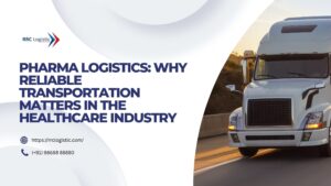 Pharma Logistics Why Reliable Transportation Matters in the Healthcare Industry