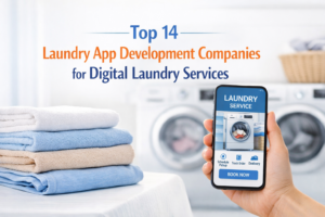 Top 14 Laundry App Development Companies for Digital Laundry Services