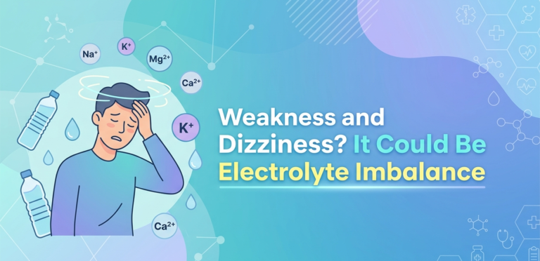 Weakness and Dizziness It Could Be Electrolyte Imbalance