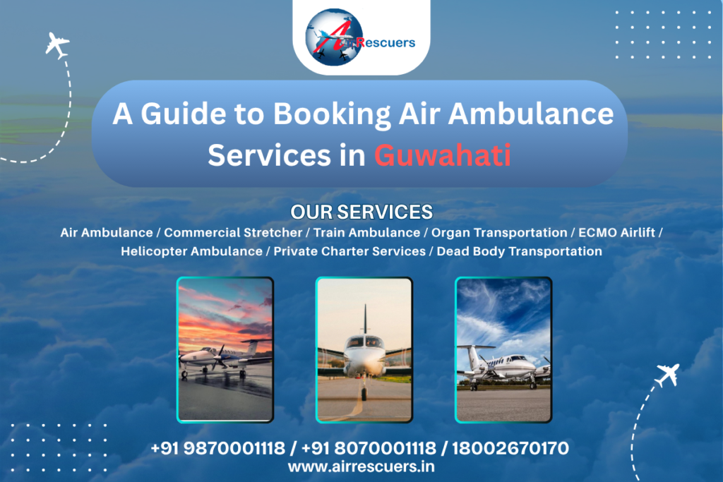 A Guide to Booking Air Ambulance Services in Guwahati
