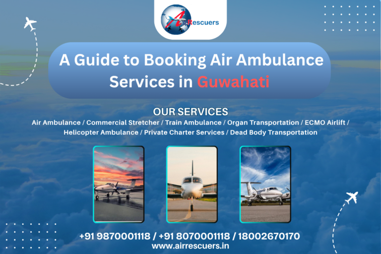 A Guide to Booking Air Ambulance Services in Guwahati