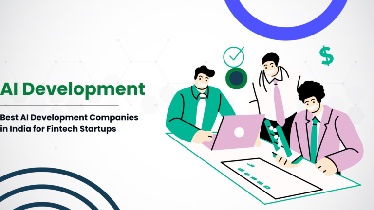 Best AI Development Companies in India for Fintech Startups