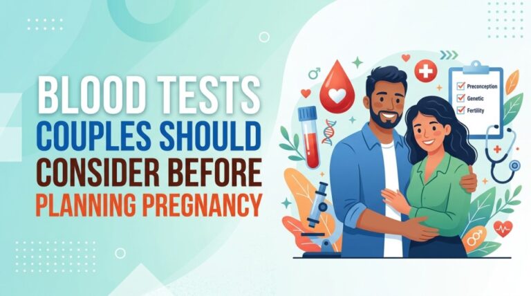 Blood Tests Couples Should Consider Before Planning Pregnancy