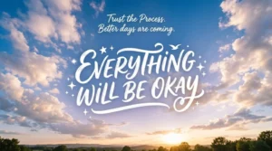 Everything Will Be Okay Quotes