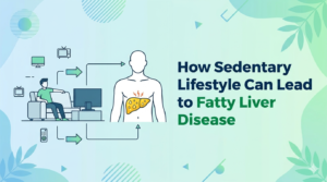How Sedentary Lifestyle Can Lead to Fatty Liver Disease