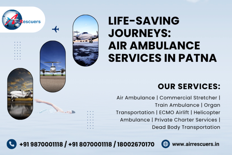 Life-Saving Journeys Air Ambulance Services in Patna