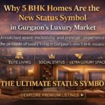 Why 5 BHK Homes Are the New Status Symbol in Gurgaon Luxury Living Guide 2026