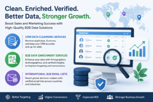 CRM Data Cleansing Services, B2B Data Enrichment Services and International B2B Email Lists for Better Sales and Marketing Performance