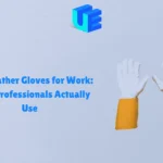 Best Leather Gloves for Work