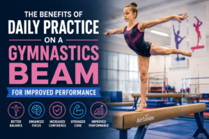 The Benefits of Daily Practice on a Gymnastics Beam for Improved Performance