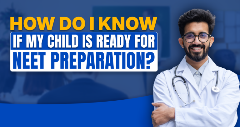 How Do I Know If My Child Is Ready for NEET Preparation?