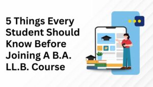 5 Things Every Student Should Know Before Joining A B.A. LL.B. Course