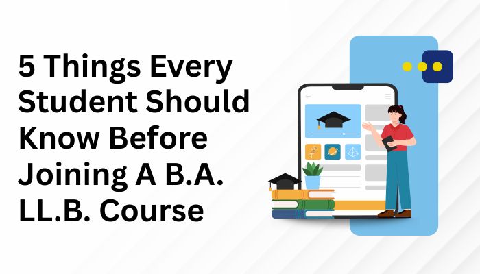 5 Things Every Student Should Know Before Joining A B.A. LL.B. Course