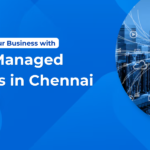 Future-Proof Your Business with Cloud Managed Services in Chennai