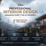 How Professional Interior Design Enhances Every Type of Property