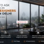 Questions to Ask Before Choosing an Interior Designers Company in Delhi