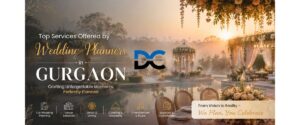 Top Services Offered by Wedding Planners in Gurgaon