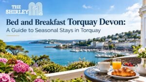 Bed and Breakfast Torquay Devon: A Guide to Seasonal Stays in Torquay