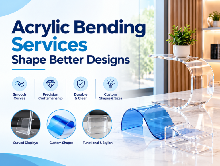 How Do Acrylic Bending Services Shape Better Designs?