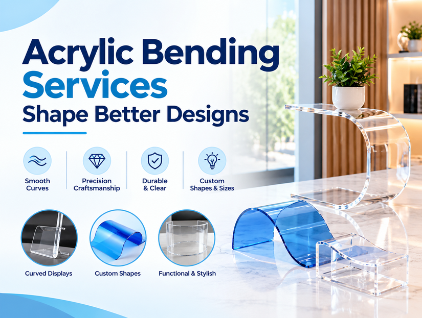 How Do Acrylic Bending Services Shape Better Designs?
