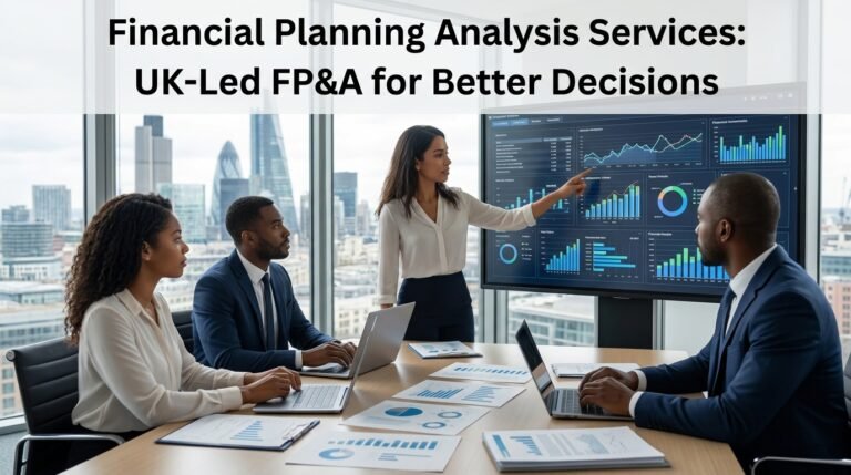 Financial Planning Analysis Services UK Led FP&A for Better Decisions