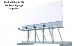 Find a Reliable 3D Rooftop Signage Supplier