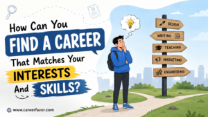 Find a Career That Matches Your Interests and Skills