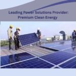 Leading Power Solutions Provider Premium Clean Energy