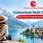Switzerland Multi Day Tours: How to Plan a Truly Personalised Journey