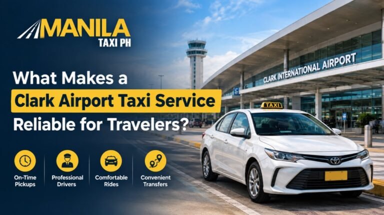 What Makes a Clark Airport Taxi Service Reliable for Travelers?